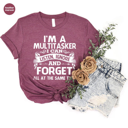 Sarcastic T-Shirt, Careless T Shirt, Attitude Shirt, Funny Awkward TShirt, Sassy Girl Shirt, Dark Humor Shirt, I'm A Multitasker Shirt