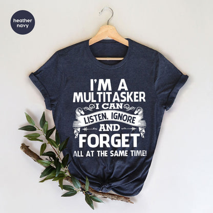 Sarcastic T-Shirt, Careless T Shirt, Attitude Shirt, Funny Awkward TShirt, Sassy Girl Shirt, Dark Humor Shirt, I'm A Multitasker Shirt