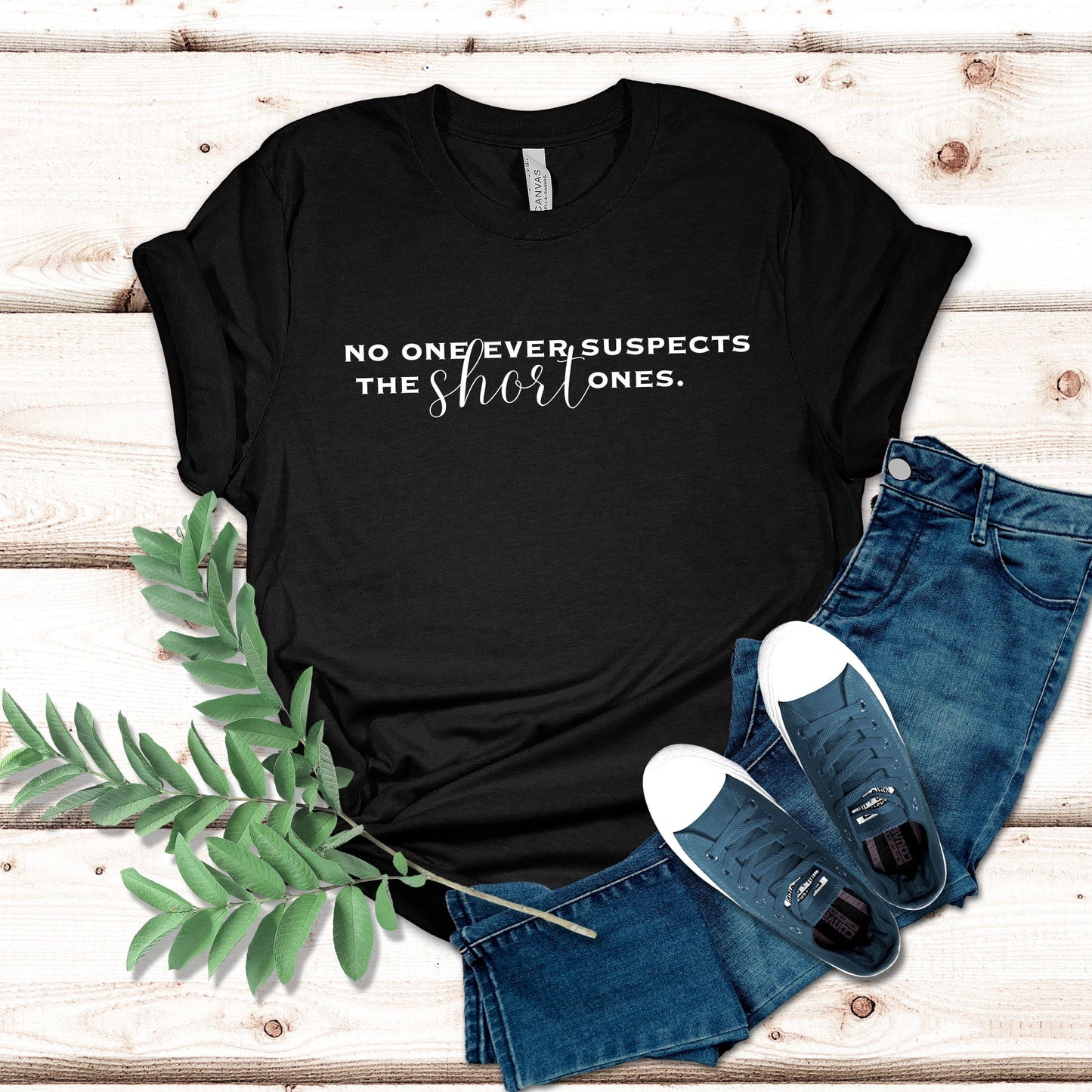 Funny Women's Shirt No One Ever Suspects the Short Ones Tshirt for Mom Funny Teacher T shirt Sarcastic Top for Short Women Funny Gift Tee