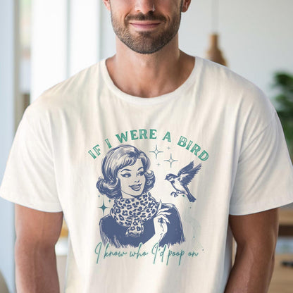If I Were A Bird Funny Graphic Tee Retro Humor TShirt