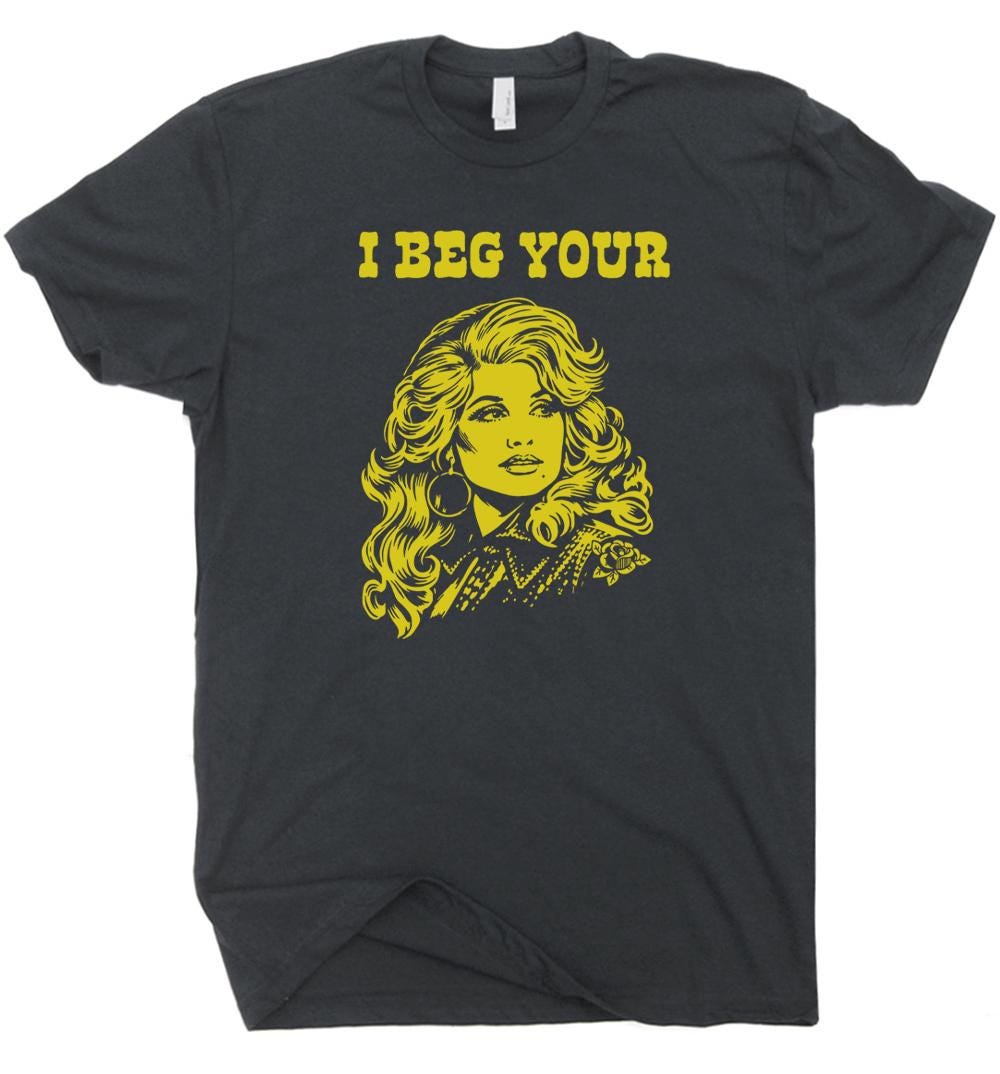I Beg Your Parton Shirt Vintage Country Music T Shirt for Women Men Retro Nashville Tshirt Cute Sarcastic Saying Cool Cowgirl Graphic Tee
