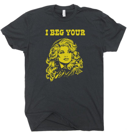 I Beg Your Parton Shirt Vintage Country Music T Shirt for Women Men Retro Nashville Tshirt Cute Sarcastic Saying Cool Cowgirl Graphic Tee